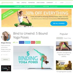 Bind to Unwind: 5 Bound Yoga Poses