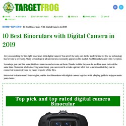 10 Best Binoculars with Digital Camera in 2019