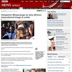Viewpoint: Binyavanga on why Africa's international image is unfair