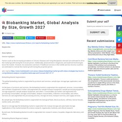 Biobanking Market, Global Analysis By Size, Growth 2027