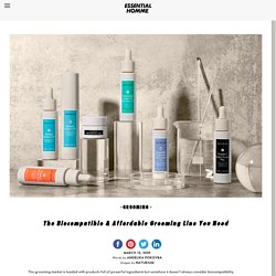 The Biocompatible & Affordable Grooming Line You NeedEssential Homme Magazine
