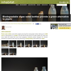 Biodegradable algae water bottles provide a green alternative to plastic