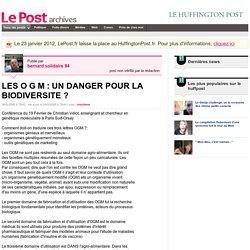 LES O G M : UN DANGER POUR LA BIODIVERSITE ? - bernard solidaire 94 sur LePost.fr (15:44)