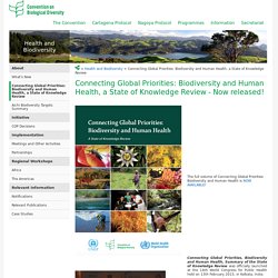 Connecting Global Priorities: Biodiversity and Human Health, a State of Knowledge Review - Now released! (the Secretariat of the Convention on Biological Diversity)