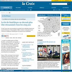 La loi de bioéthique ne devrait plus être réexaminée tous les cinq ans - France - la-Croix.com