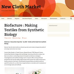 Biofacture : Making Textiles from Synthetic Biology