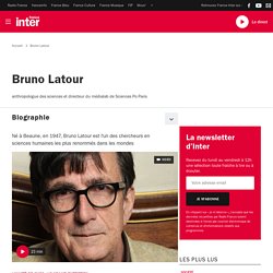 Biographie et actualités de Bruno Latour France Inter - Page 1