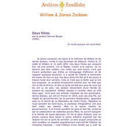 Deux Frères, par Samuel Berger : William & James Jackson - Biographie - Archives familiales