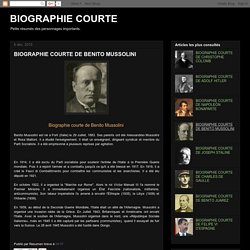BIOGRAPHIE COURTE: BIOGRAPHIE COURTE DE BENITO MUSSOLINI