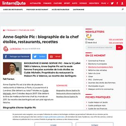 Anne-Sophie Pic : biographie de la chef étoilée, restaurants, recettes
