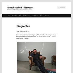 Biographie - tonychapelle's lifestreamtonychapelle's lifestream