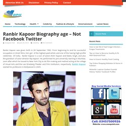 About Ranbir Kapoor biography Movie list – Facebook Twitter Pics