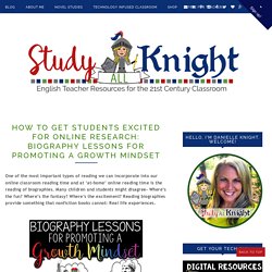 How to Get Students Excited for Online Research: Biography Lessons for Promoting a Growth Mindset - Study All Knight English Teacher Resources