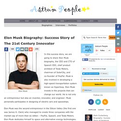 Elon Musk Biography: Success Story of The 21st Century Innovator