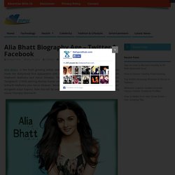 About Alia Bhatt Age Biography wiki Boyfriend Twitter Movies