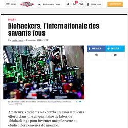 Biohackers, l’internationale des savants fous