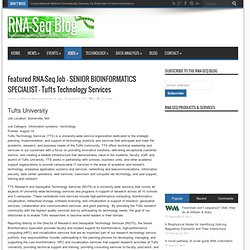 Featured RNA-Seq Job – SENIOR BIOINFORMATICS SPECIALIST – Tufts Technology Services
