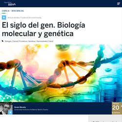El siglo del gen. Biología molecular y genética