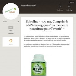 Spiruline - 500 mg. Comprimés 100% biologiques "La meilleure nourriture pour l'avenir" * - Remedenaturel