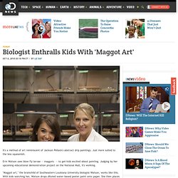 Biologist Enthralls Kids With 'Maggot Art'