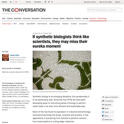 If synthetic biologists think like scientists, they may miss their eureka moment