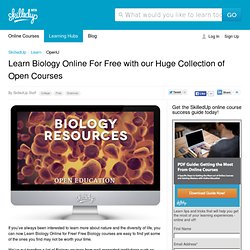 Learn Biology Online For Free with our Huge Collection of Open Courses
