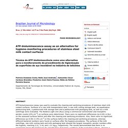Braz. J. Microbiol. vol.37 no.3 São Paulo July/Sept. 2006 ATP-bioluminescence assay as an alternative for hygiene-monitoring procedures of stainless steel milk contact surfaces