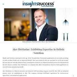 Aker BioMarine: Exhibiting Expertise in Holistic Nutrition