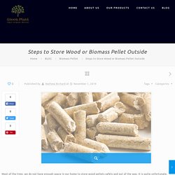 Best Steps to Store Wood or Biomass Pellet Outside Manufacturer