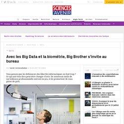 20 février 2017 - Avec les Big Data et la biométrie, Big Brother s'invite au bureau