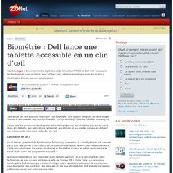 Biométrie : Dell lance une tablette accessible en un clin d’œil