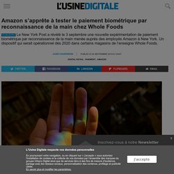 Amazon s’apprête à tester le paiement biométrique par reconnaissance de la main chez Whole Foods