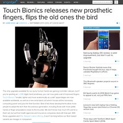 Touch Bionics releases new prosthetic fingers, flips the old ones the bird