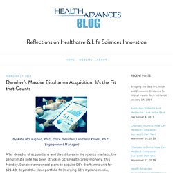 Danaher’s Massive Biopharma Acquisition: It’s the Fit that Counts – Health Advances Blog