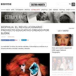 Biophilia: el revolucionario proyecto educativo creado por Björk - Cultura Inquieta
