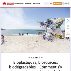 Bioplastiques, biosourcés, biodégradables… Comment s’y retrouver dans ces terminologies ?