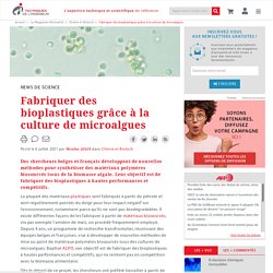 TECHNIQUES INGENIEUR 06/07/21 Fabriquer des bioplastiques grâce à la culture de microalgues