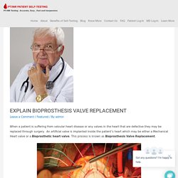 EXPLAIN BIOPROSTHESIS VALVE REPLACEMENT -