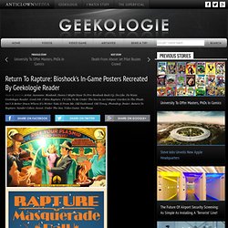 Return To Rapture: Bioshock's In-Game Posters Recreated By Geekologie Reader