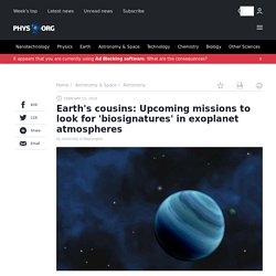 Earth's cousins: Upcoming missions to look for 'biosignatures' in exoplanet atmospheres