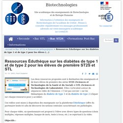 Biotechnologies - Ressources Éduthèque sur les diabètes de type 1 et de type 2 pour les élèves de première ST2S et STL