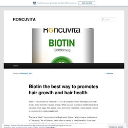 Biotin the best way to promotes hair growth and hair health