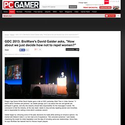 GDC 2013: BioWare's David Gaider asks, "How about we just decide how not to repel women?"