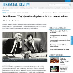 John Howard: Why bipartisanship is crucial to economic reform