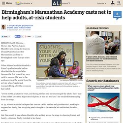 Birmingham's Maranathan Academy casts net to help adults, at-risk students