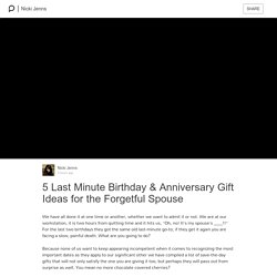 5 Last Minute Birthday & Anniversary Gift Ideas for the Forgetful Spouse: Nicki Jenns