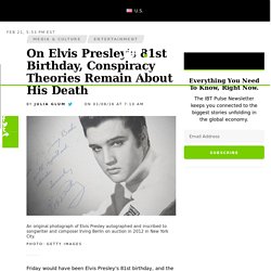 On Elvis Presley's 81st Birthday, Conspiracy Theories Remain About His Death