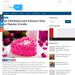 Top 5 Birthday Cake Flavours That Are Popular in India - India4World