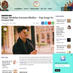 Happy Birthday Gurnam Bhullar – Top Songs To Groove On!