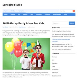 16 Birthday Party Ideas For Kids